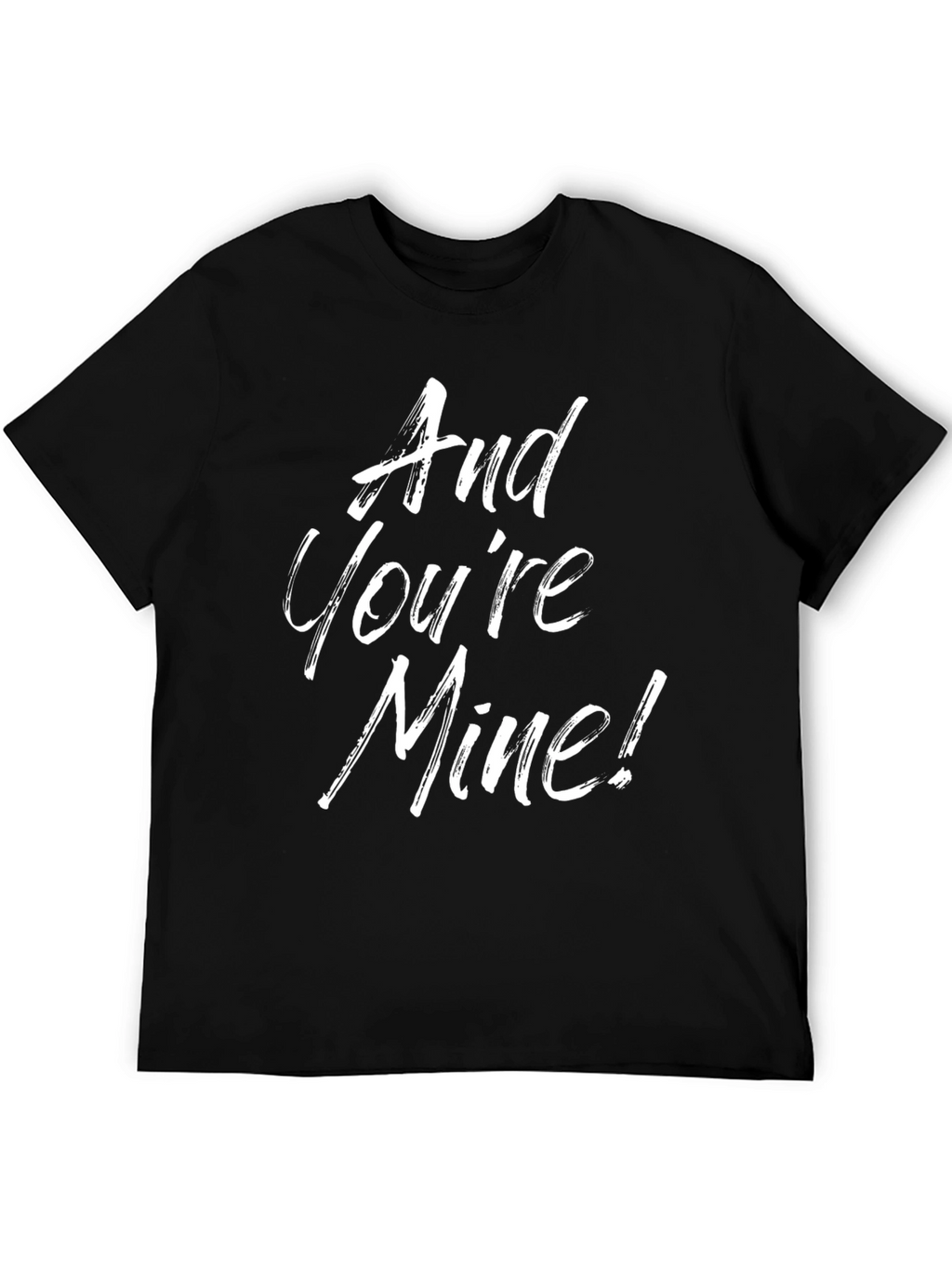 And Youre Mine! Graphic Tee - Black