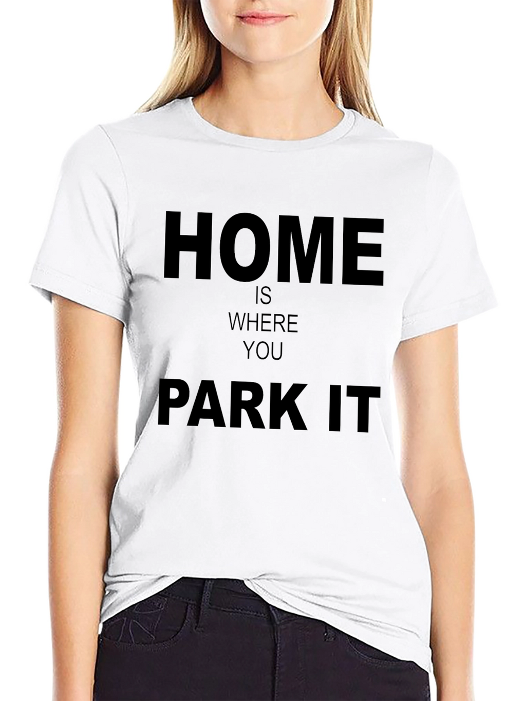Home Is Where You Park It - Graphic T-Shirt