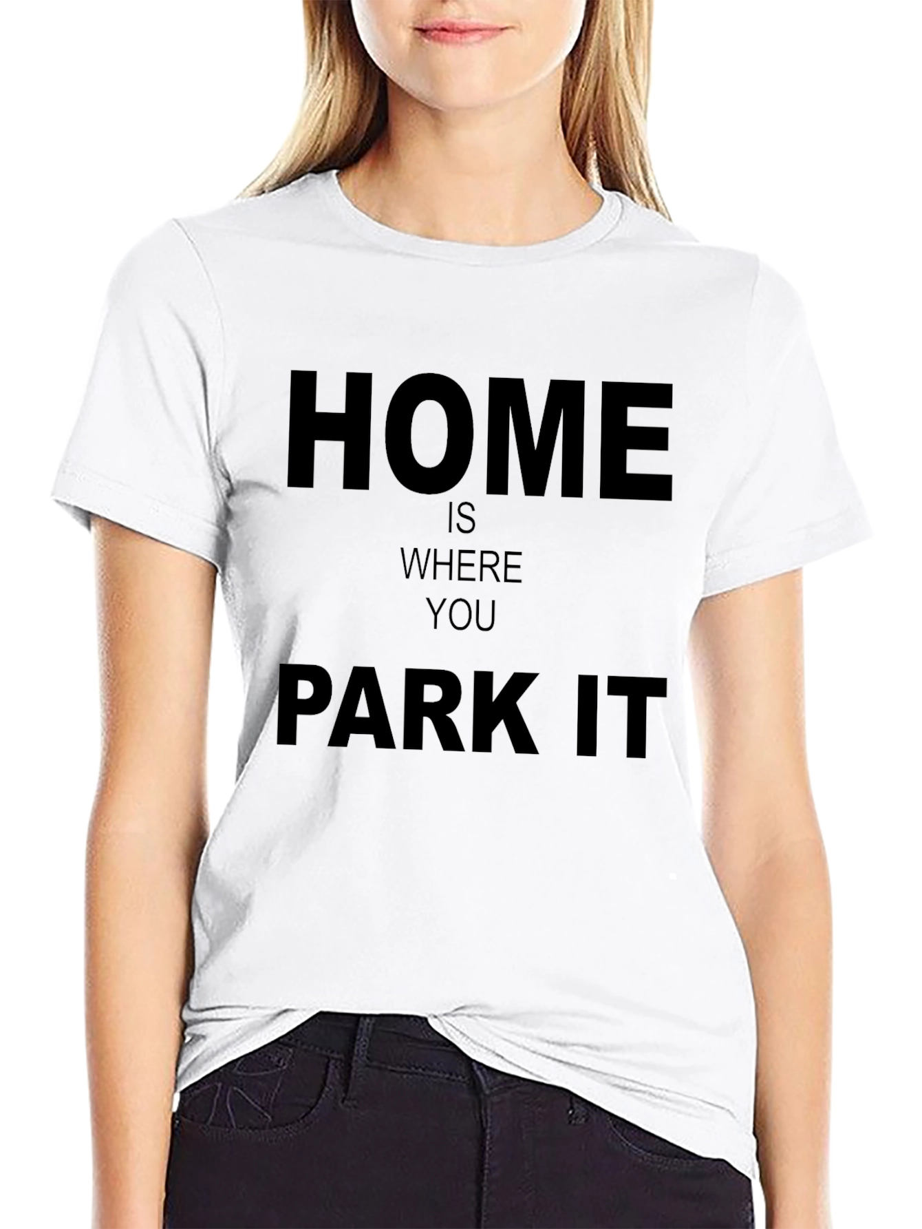 Home Is Where You Park It - Graphic T-Shirt