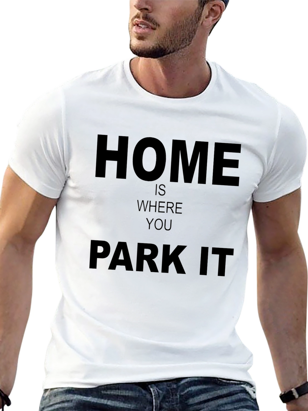 Home Is Where You Park It - Graphic T-Shirt