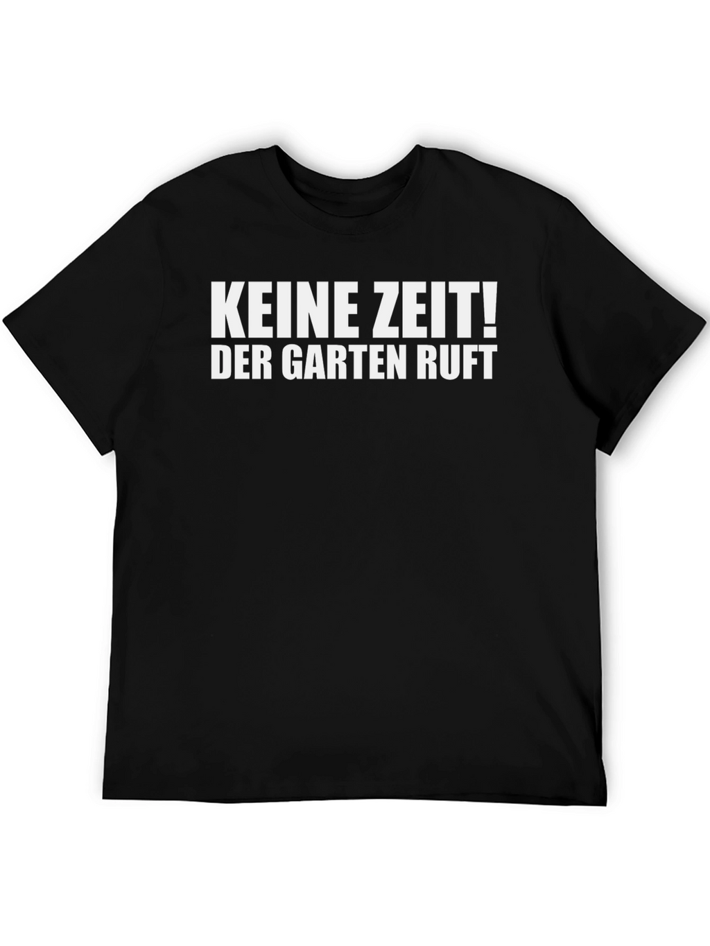 Keine Zeit! Garten Ruft Black T-Shirt