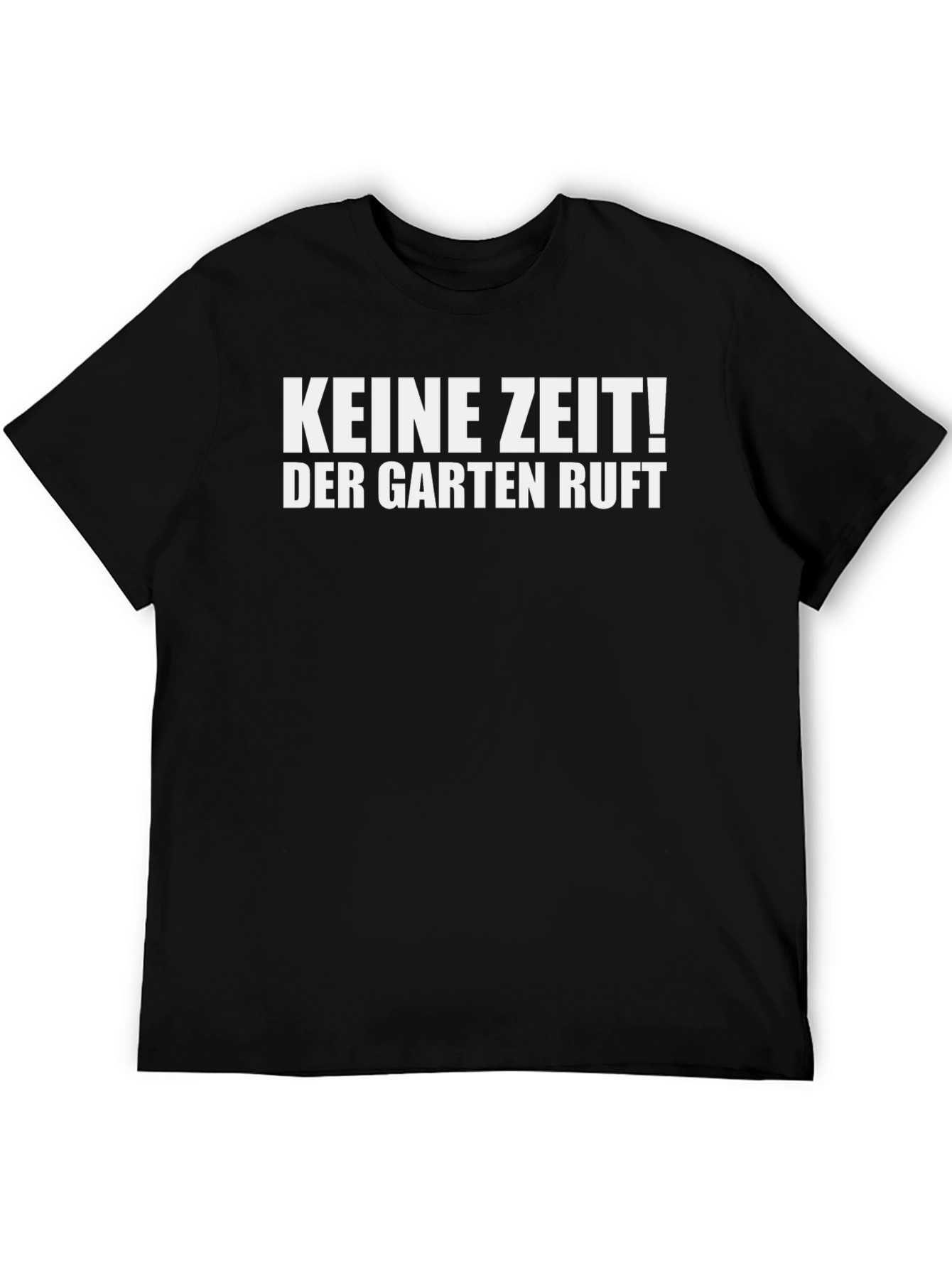 Keine Zeit! Garten Ruft Black T-Shirt