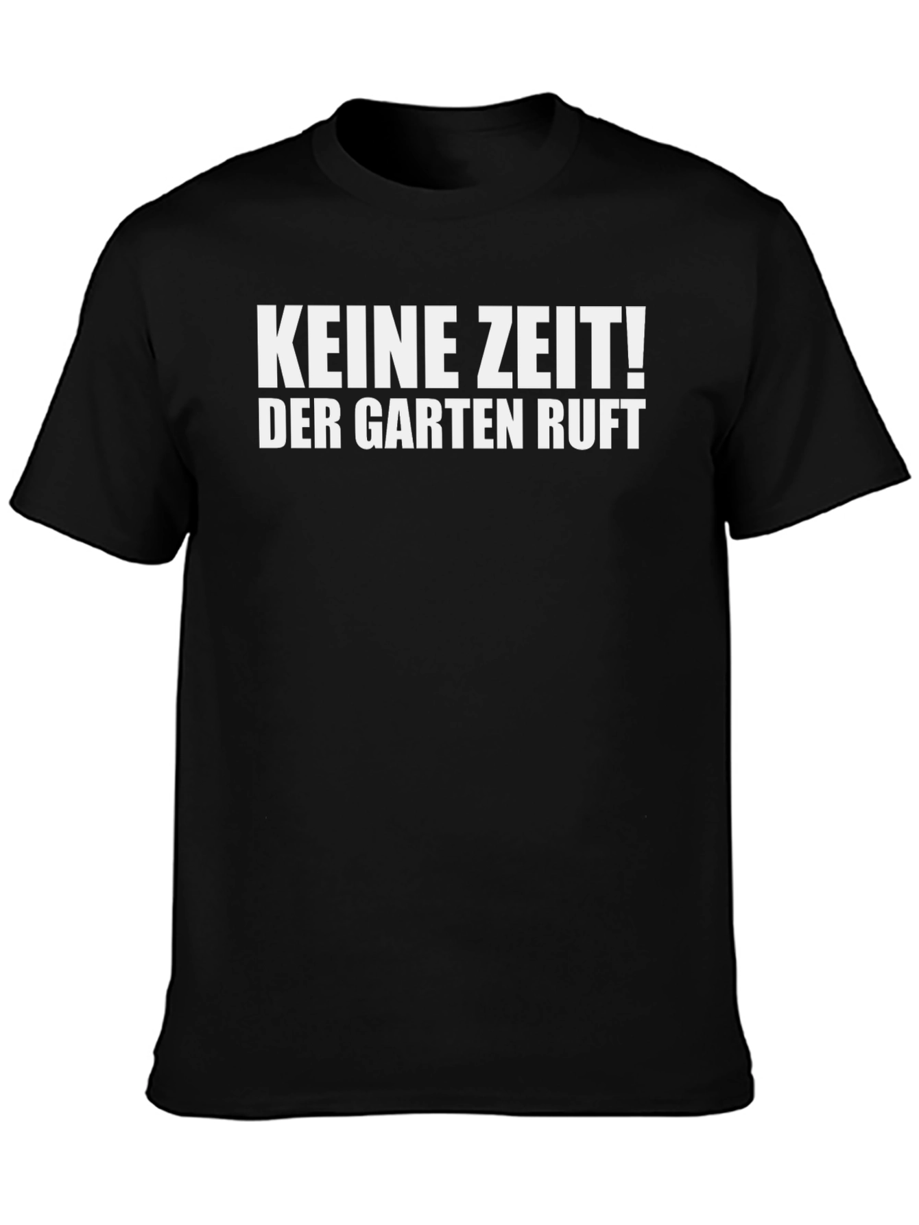 Keine Zeit! Garten Ruft Black T-Shirt