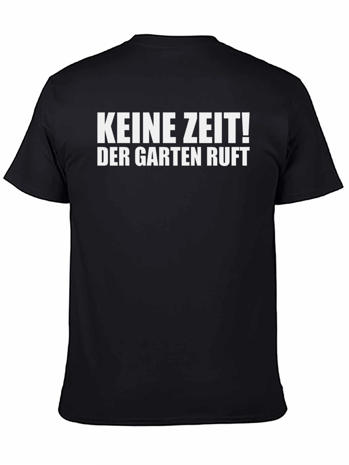 Keine Zeit! Garten Ruft Black T-Shirt