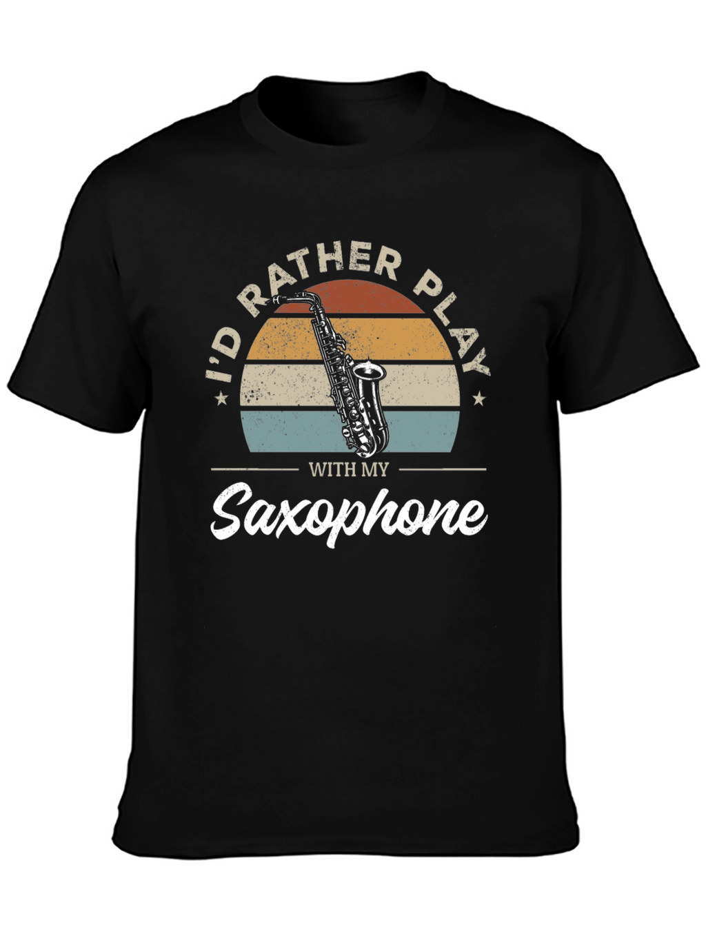 Saxophone Player T-Shirt - Id Rather Play