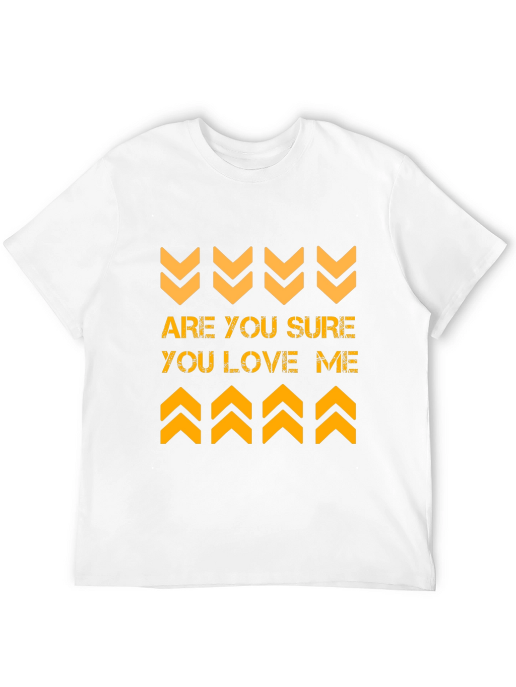 Are You Sure You Love Me Graphic Tee