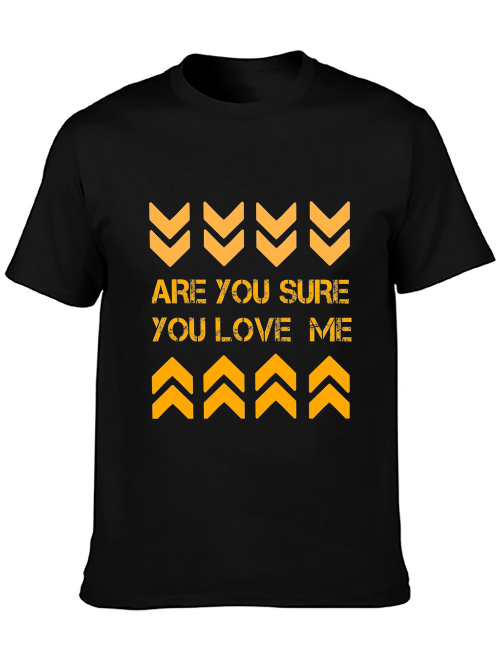 Are You Sure You Love Me Graphic Tee