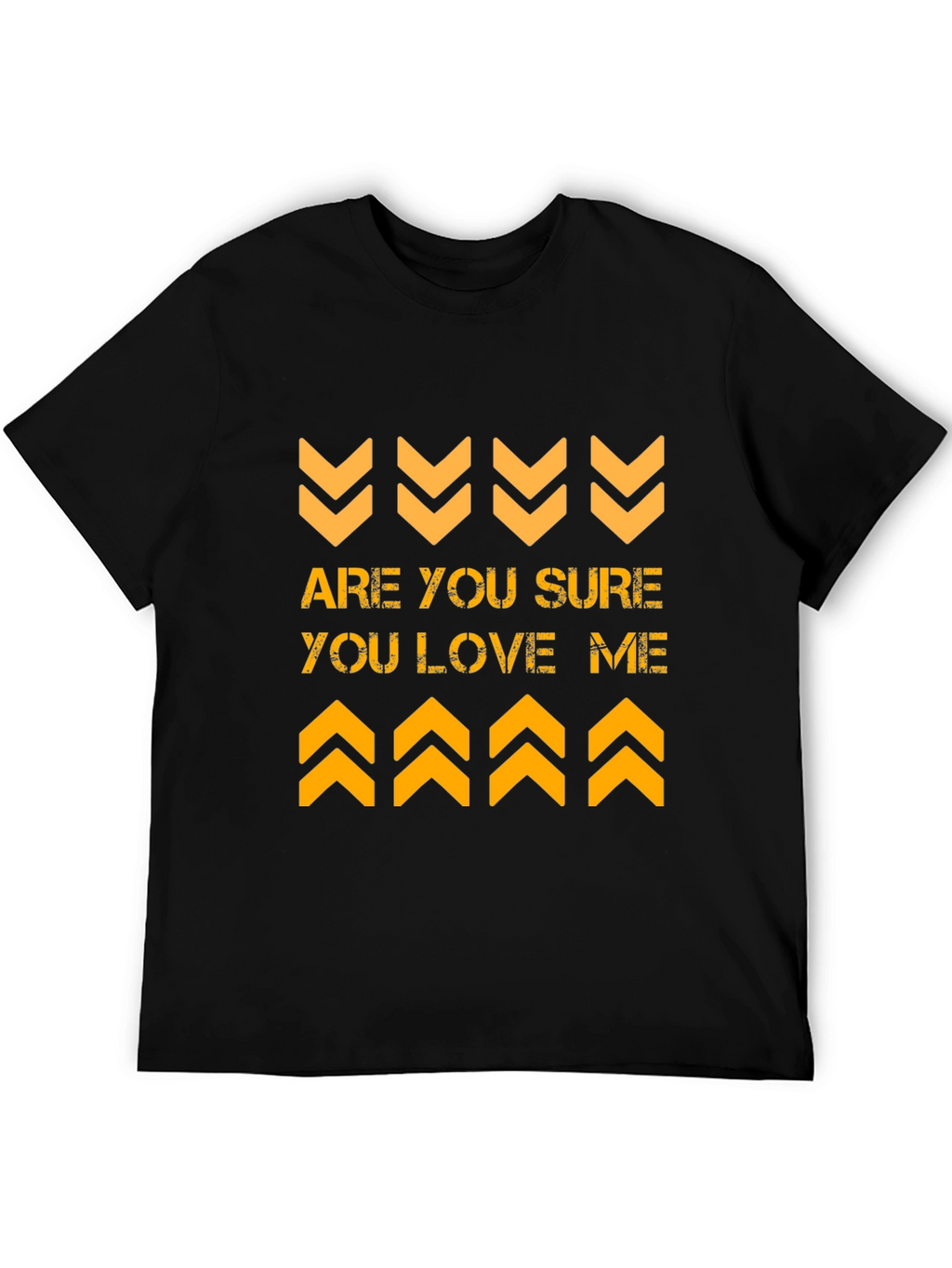 Are You Sure You Love Me Graphic Tee