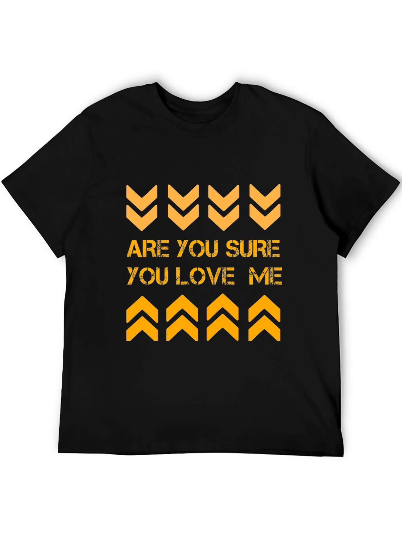 Are You Sure You Love Me Graphic Tee
