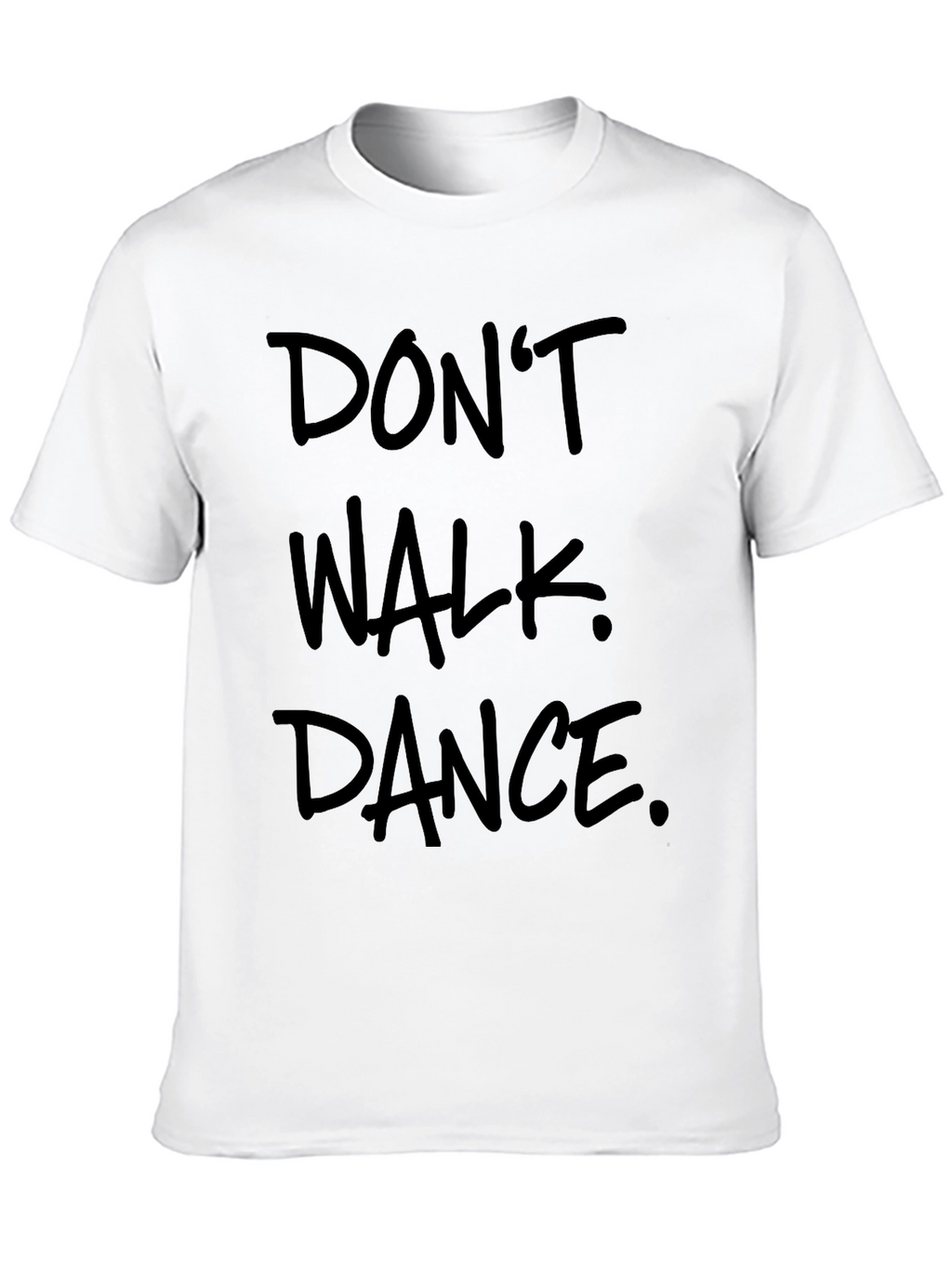 Dont Walk Dance Graphic Tee
