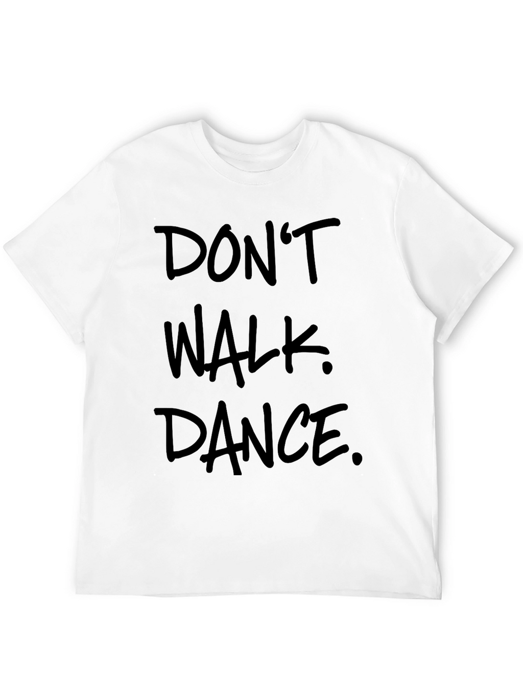Dont Walk Dance Graphic Tee