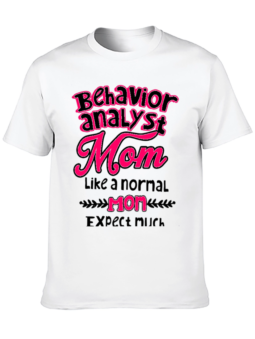 Behavior Analyst Mom Graphic T-Shirt