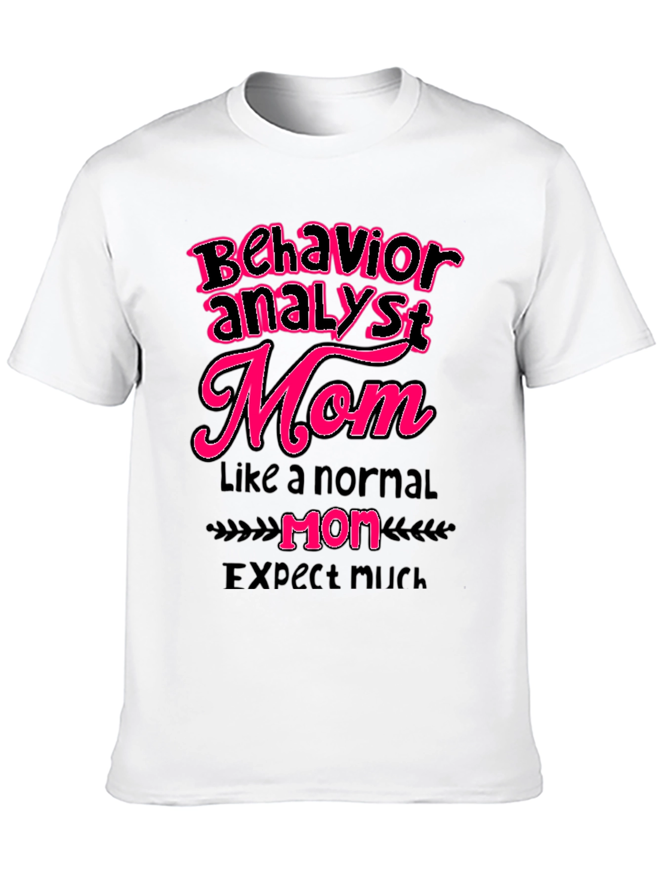 Behavior Analyst Mom Graphic T-Shirt