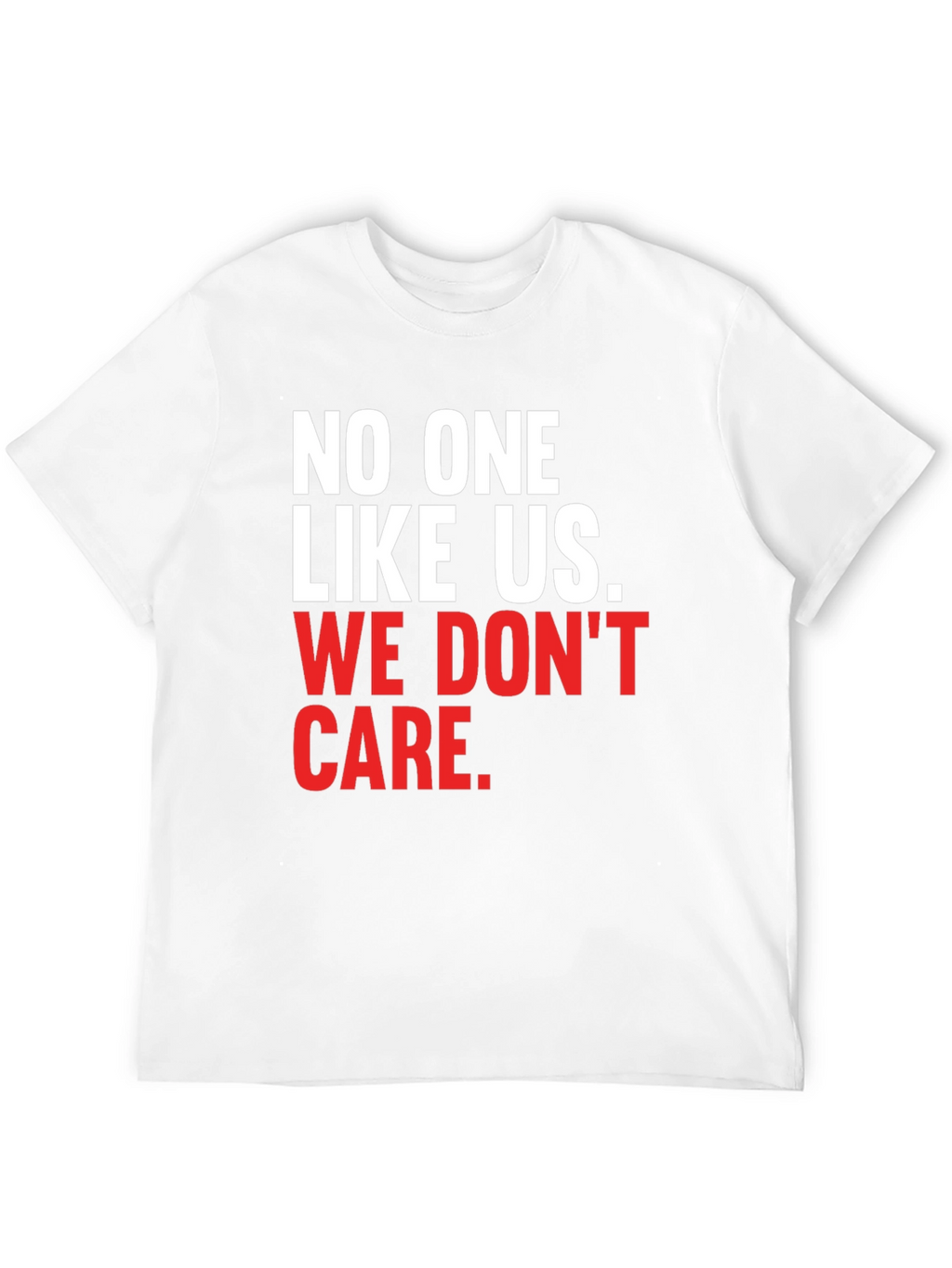 No One Like Us We Dont Care T-Shirt
