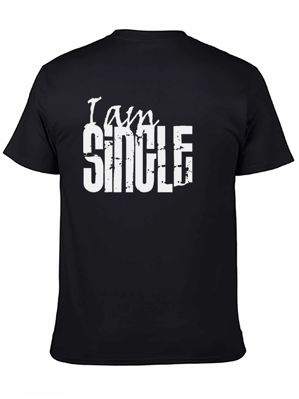 I Am Single Graphic T-Shirt - Bold Statement Tee