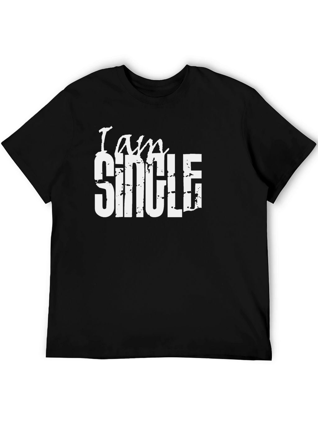 I Am Single Graphic T-Shirt - Bold Statement Tee