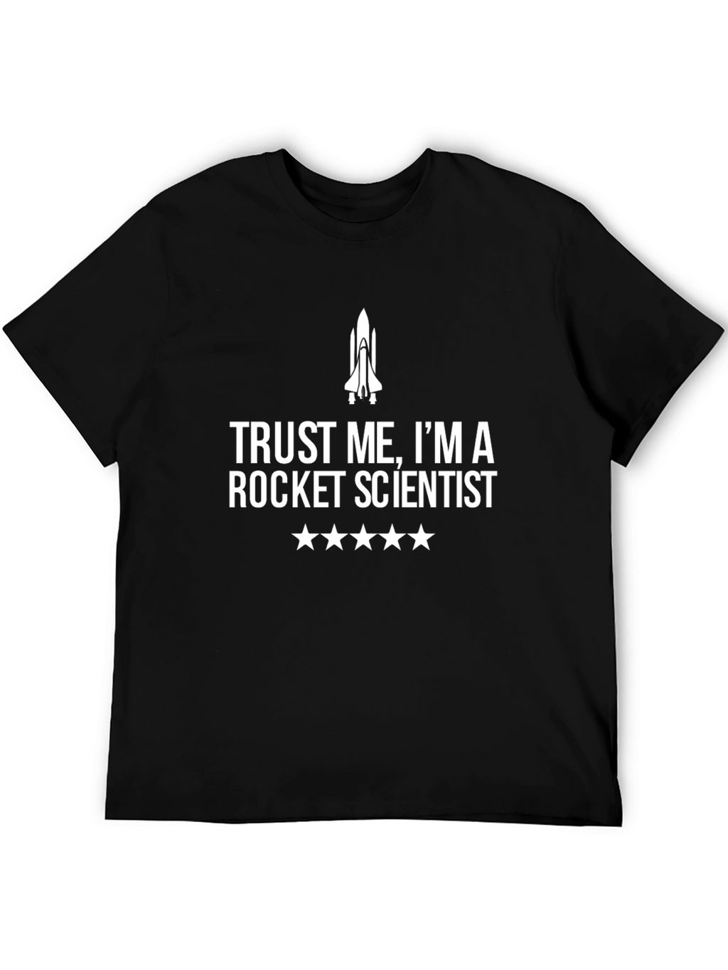 Trust Me Im A Rocket Scientist T-Shirt