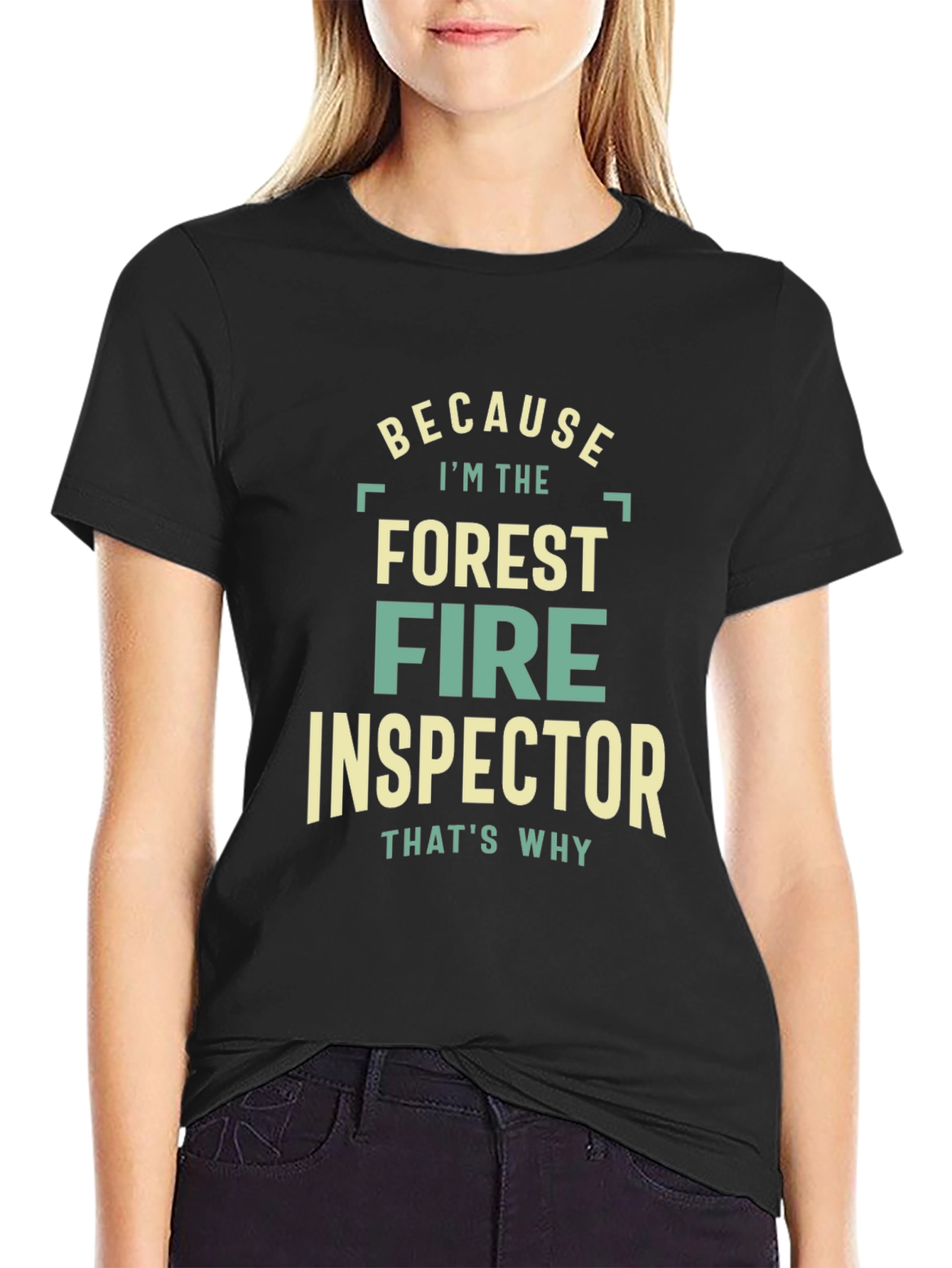 Forest Fire Inspector Graphic Tee - Because Im The Thats Why