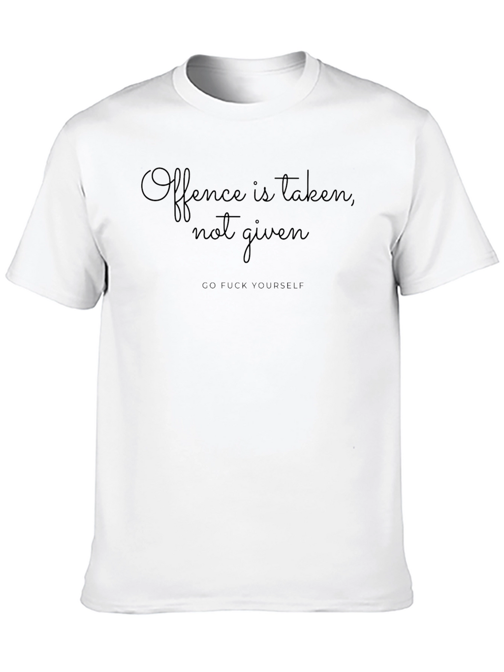 Offence Taken Not Given Black T-Shirt
