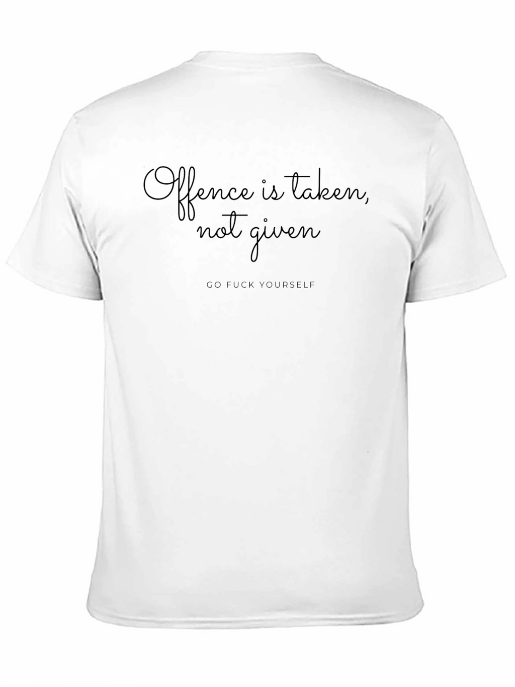 Offence Taken Not Given Black T-Shirt