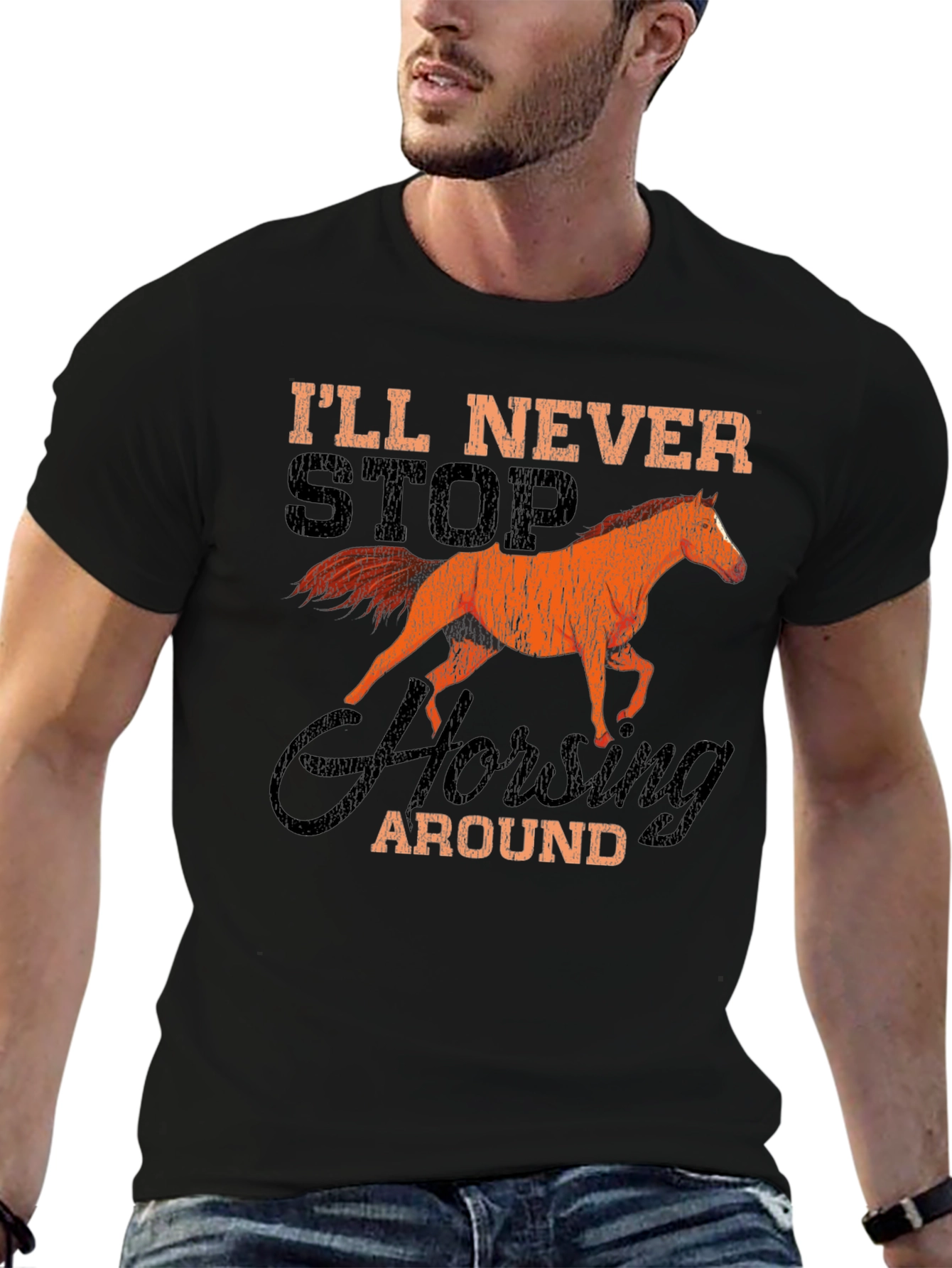 Ill Never Stop Horsing Around T-Shirt