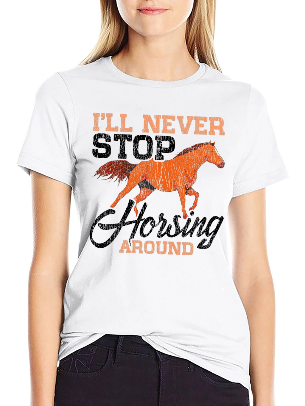 Ill Never Stop Horsing Around T-Shirt