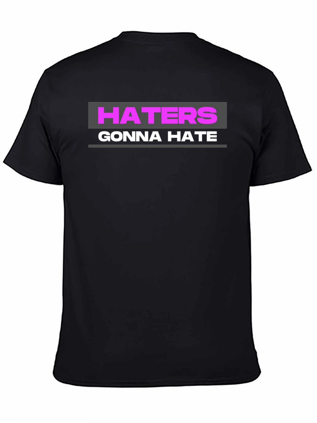 Haters Gonna Hate Graphic Tee - Black T-Shirt