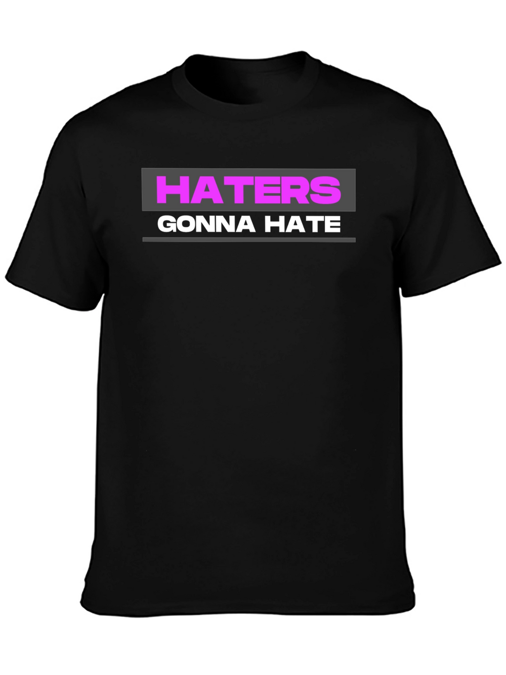 Haters Gonna Hate Graphic Tee - Black T-Shirt