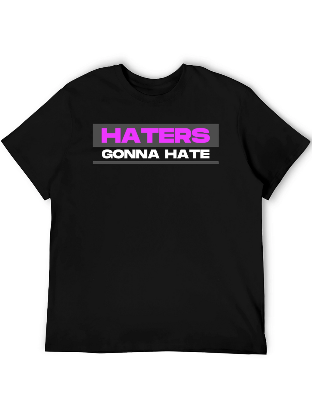 Haters Gonna Hate Graphic Tee - Black T-Shirt