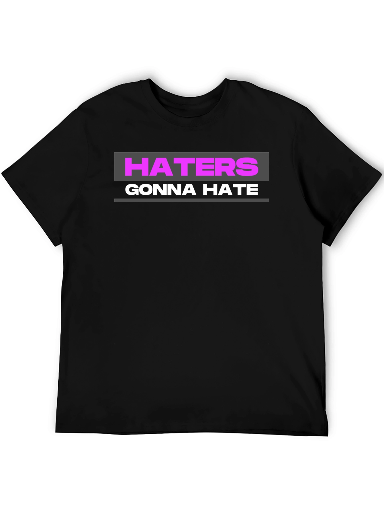 Haters Gonna Hate Graphic Tee - Black T-Shirt