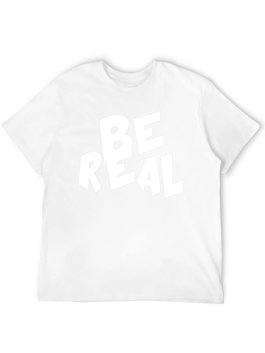 Be Real Graphic T-Shirt - Trendy Tee