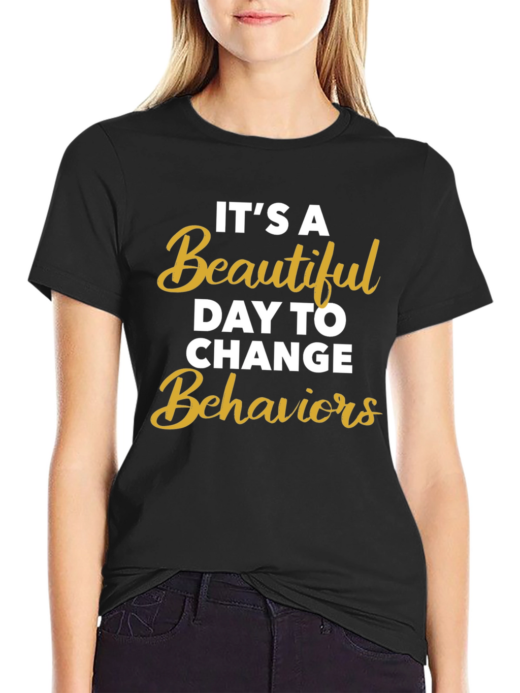 Its a Beautiful Day to Change Behaviors T-Shirt