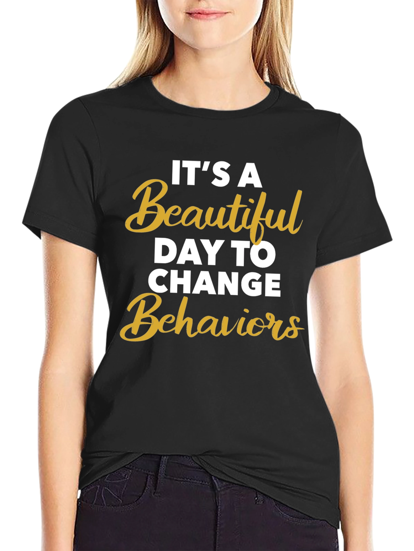 Its a Beautiful Day to Change Behaviors T-Shirt