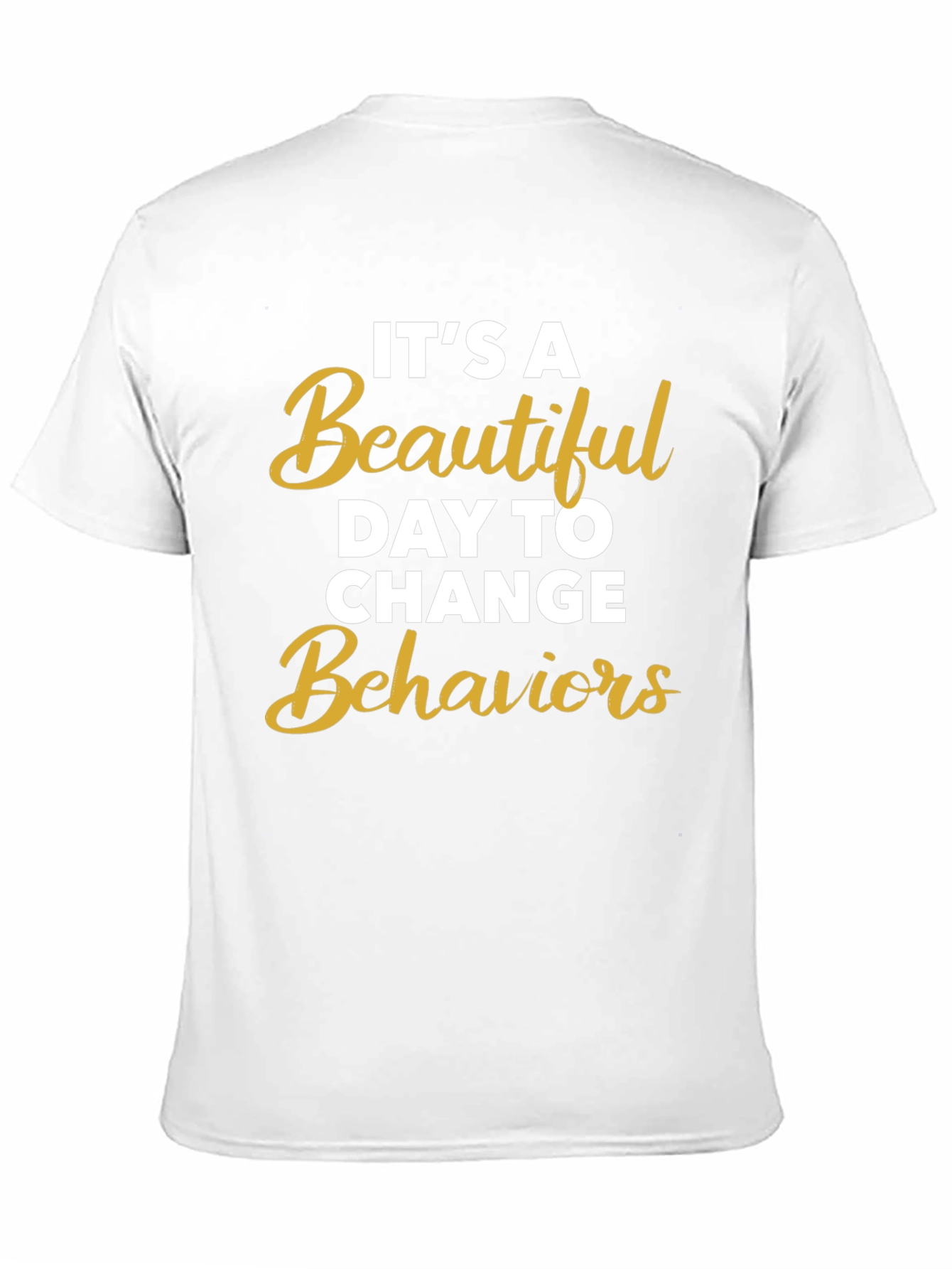 Its a Beautiful Day to Change Behaviors T-Shirt