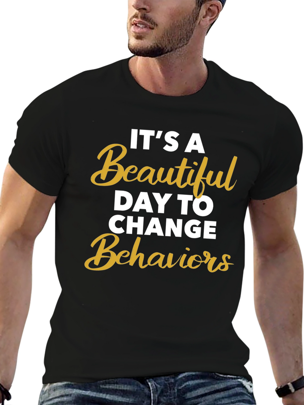 Its a Beautiful Day to Change Behaviors T-Shirt
