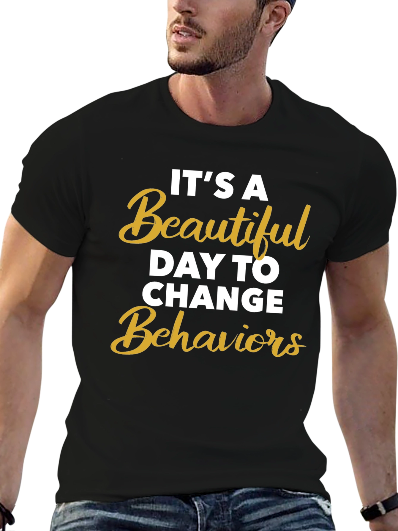 Its a Beautiful Day to Change Behaviors T-Shirt