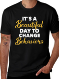 Its a Beautiful Day to Change Behaviors T-Shirt