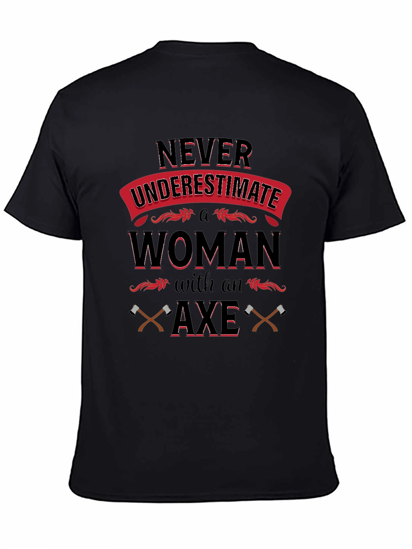 Never Underestimate Woman with Axe T-Shirt