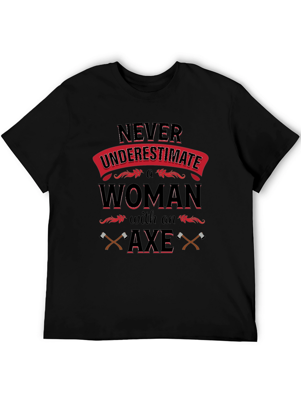 Never Underestimate Woman with Axe T-Shirt