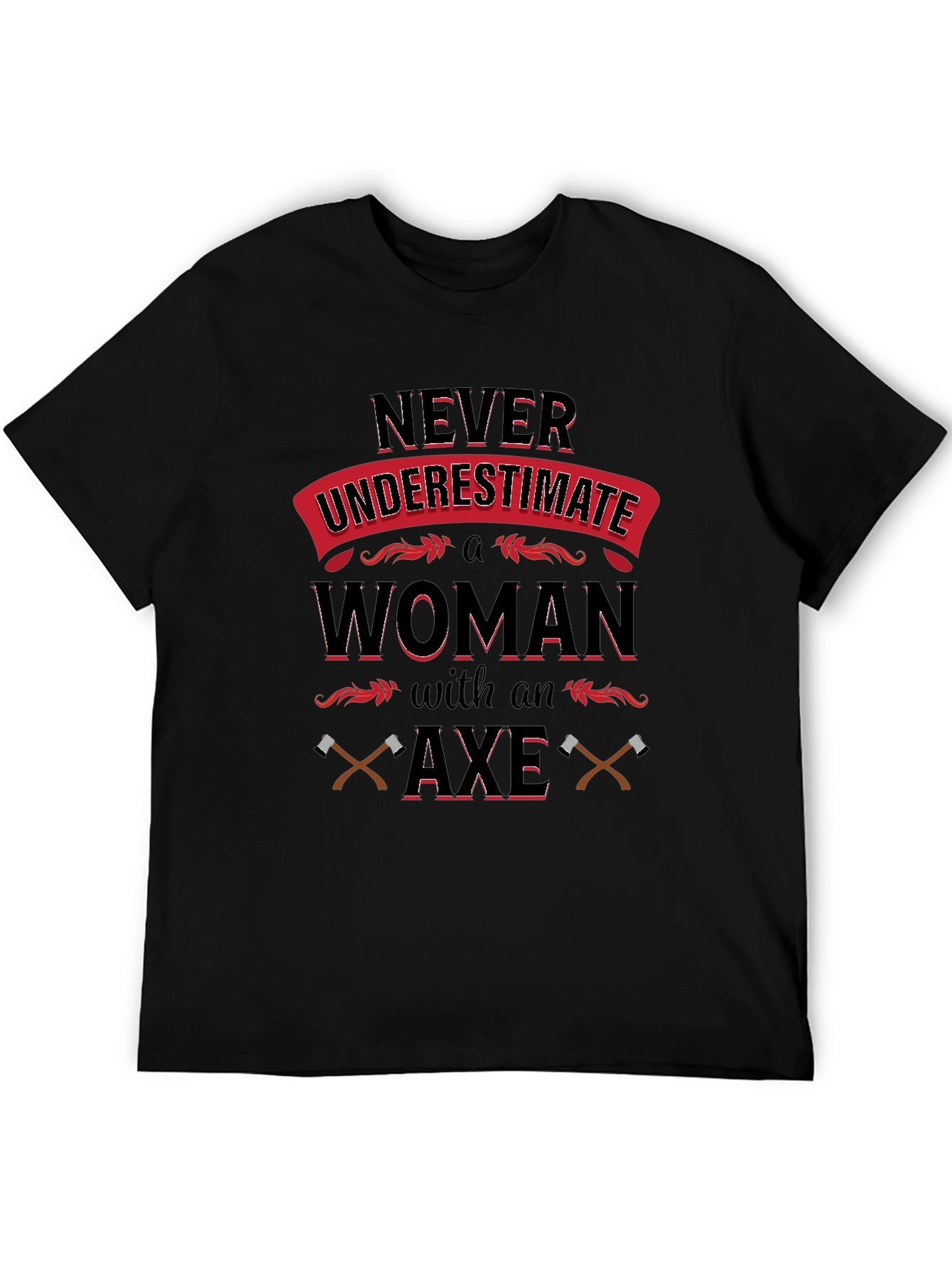 Never Underestimate Woman with Axe T-Shirt