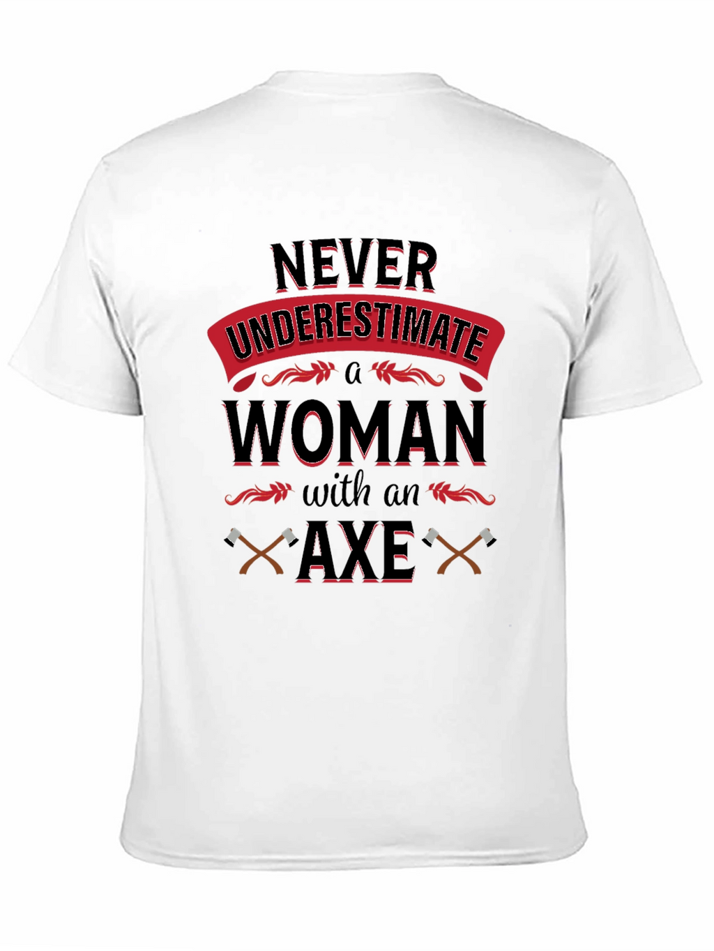 Never Underestimate Woman with Axe T-Shirt