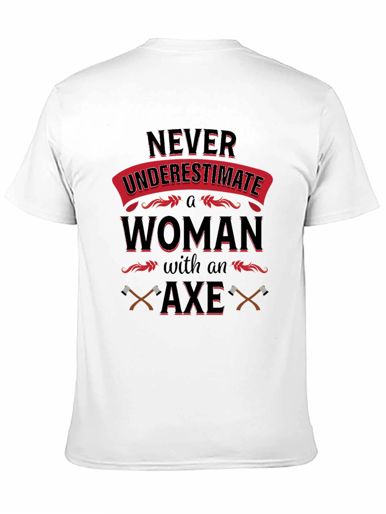 Never Underestimate Woman with Axe T-Shirt