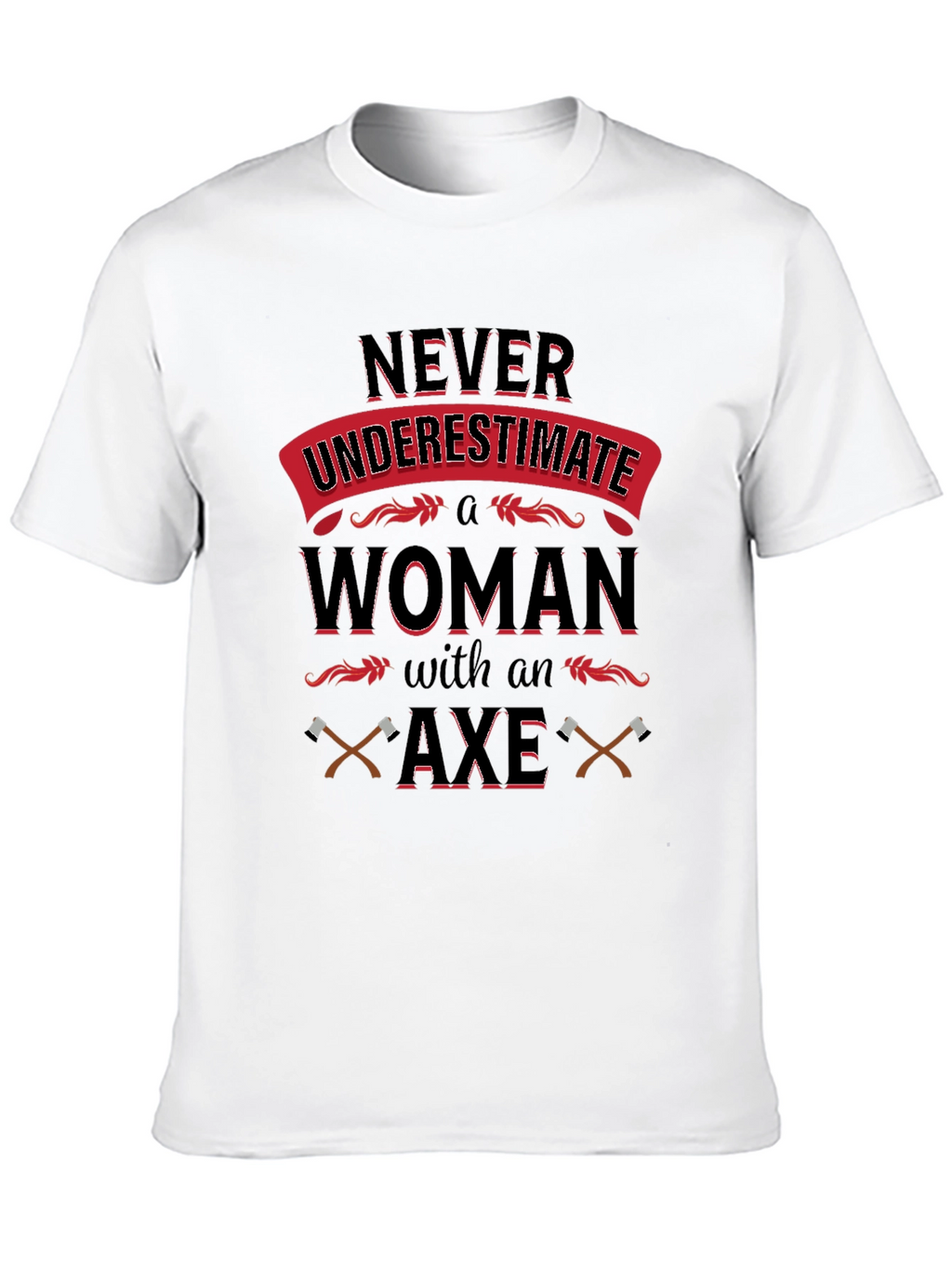 Never Underestimate Woman with Axe T-Shirt