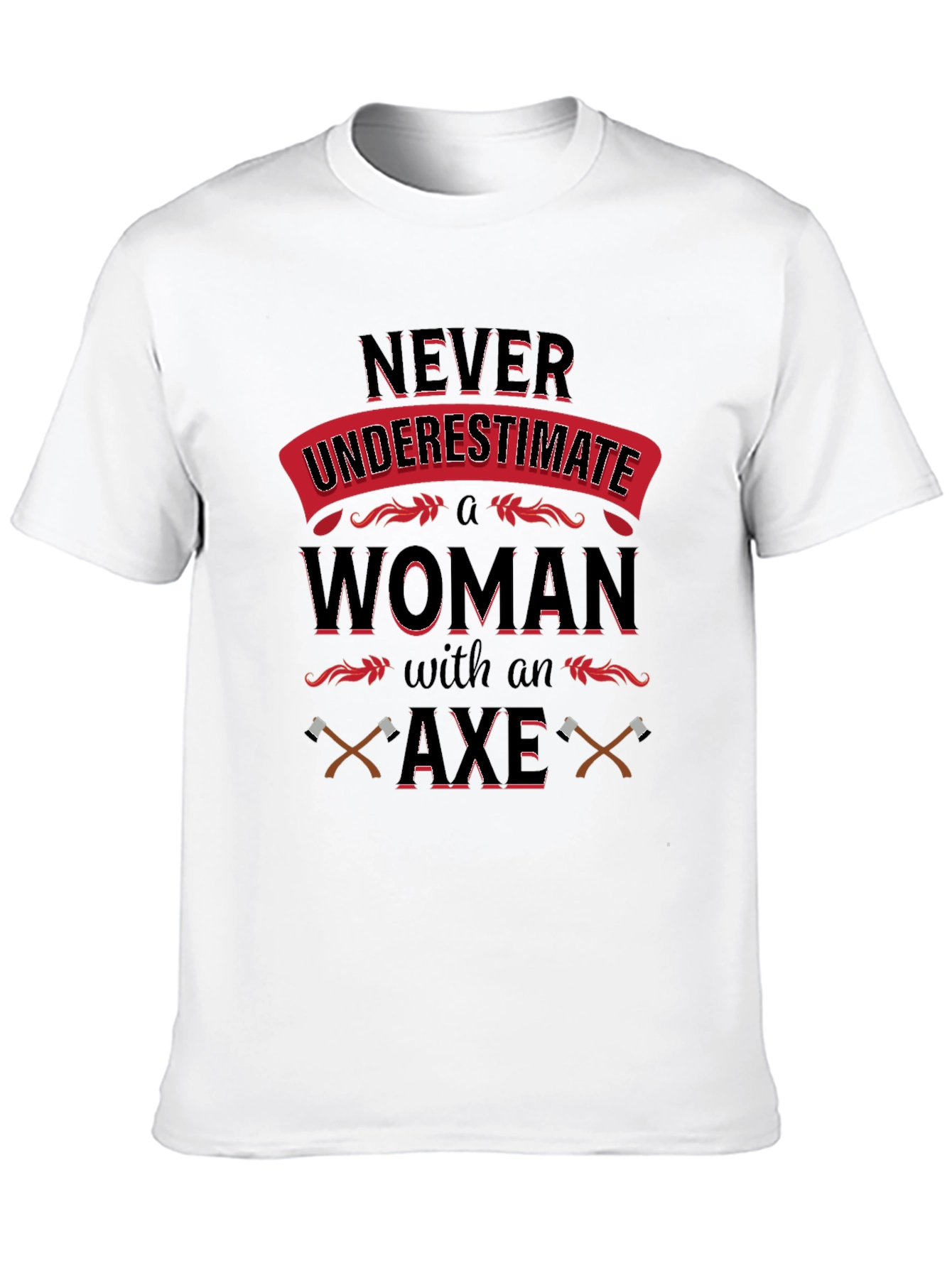 Never Underestimate Woman with Axe T-Shirt