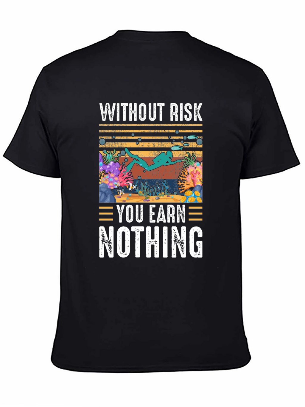 Without Risk You Earn Nothing Scuba Diving T-Shirt