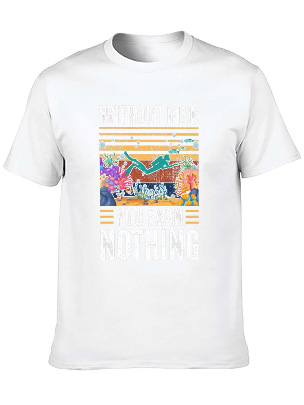 Without Risk You Earn Nothing Scuba Diving T-Shirt