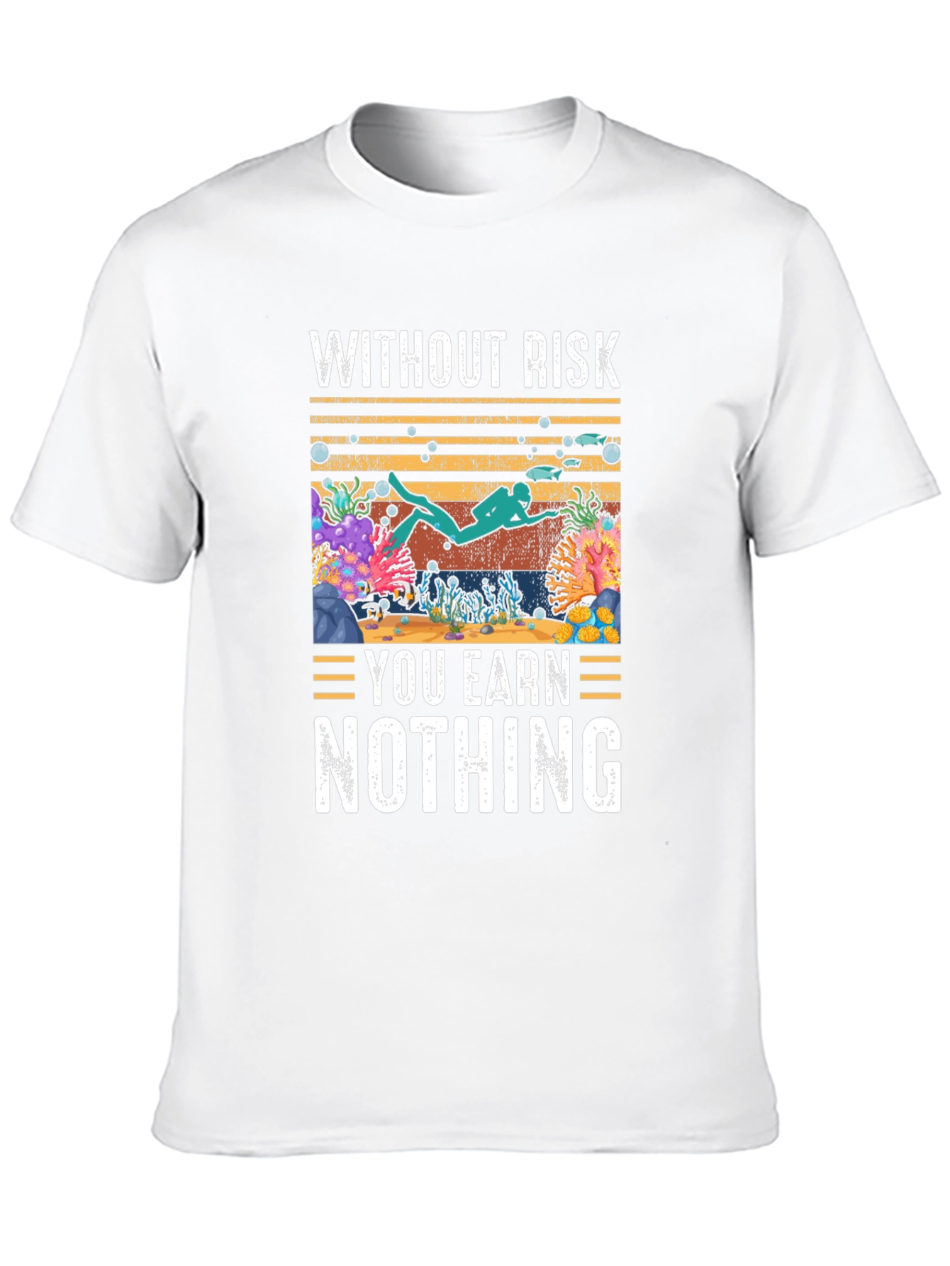 Without Risk You Earn Nothing Scuba Diving T-Shirt