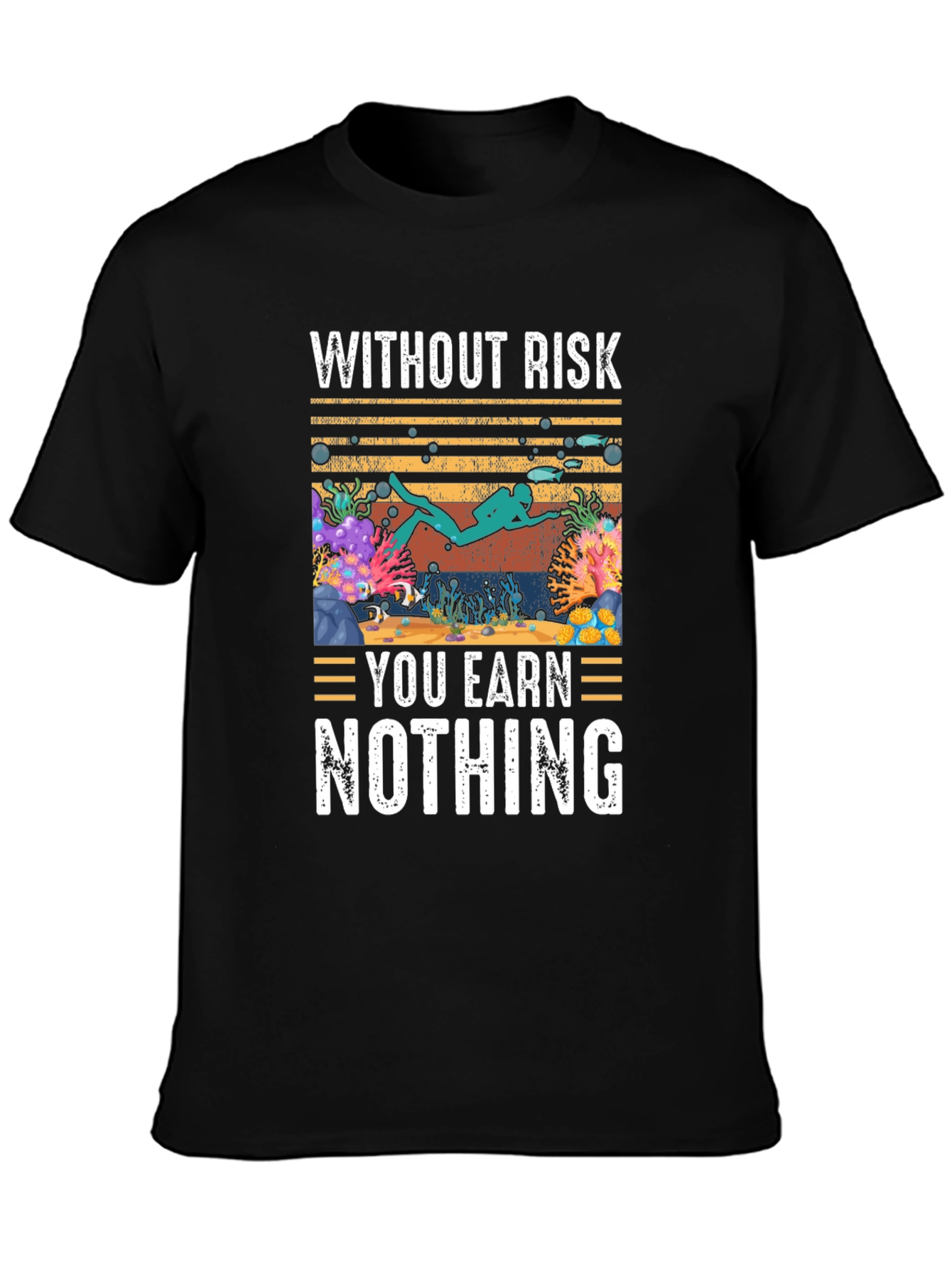 Without Risk You Earn Nothing Scuba Diving T-Shirt