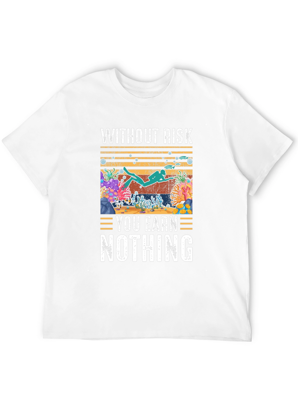 Without Risk You Earn Nothing Scuba Diving T-Shirt