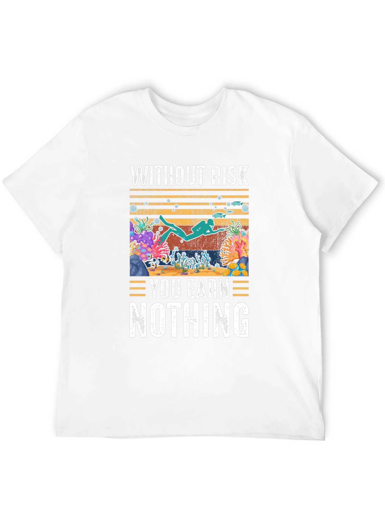 Without Risk You Earn Nothing Scuba Diving T-Shirt